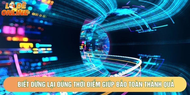Biết dừng lại đúng thời điểm giúp bảo toàn thành quả Biết dừng lại đúng thời điểm giúp bảo toàn thành quả
