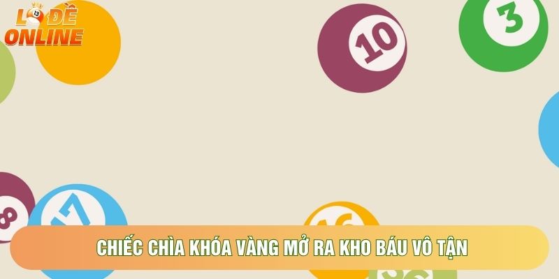 Chiếc chìa khóa vàng mở ra kho báu vô tận Chiếc chìa khóa vàng mở ra kho báu vô tận