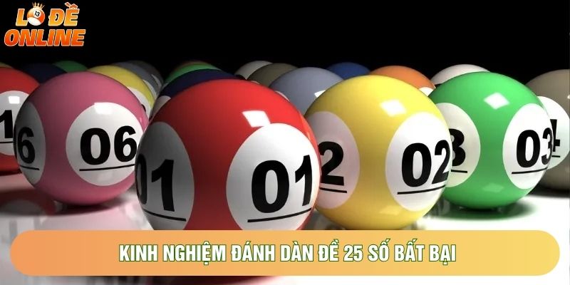 Kinh nghiệm đánh dàn đề 25 số bất bại Kinh nghiệm đánh dàn đề 25 số bất bại
