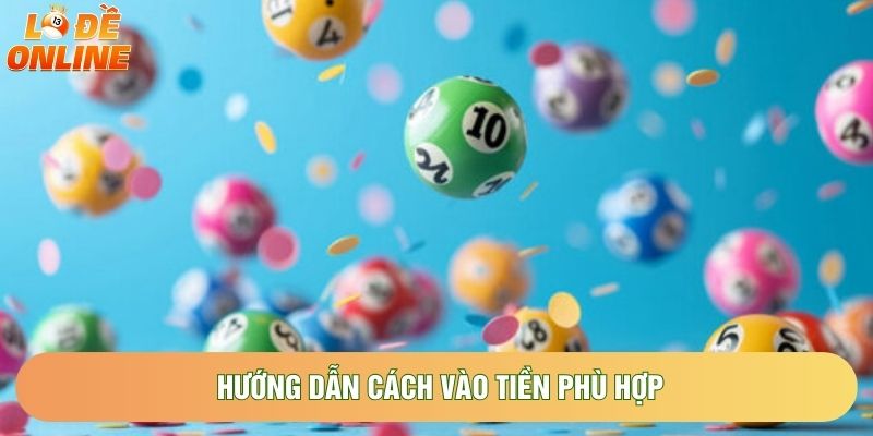 Hướng dẫn cách vào tiền phù hợp Hướng dẫn cách vào tiền phù hợp