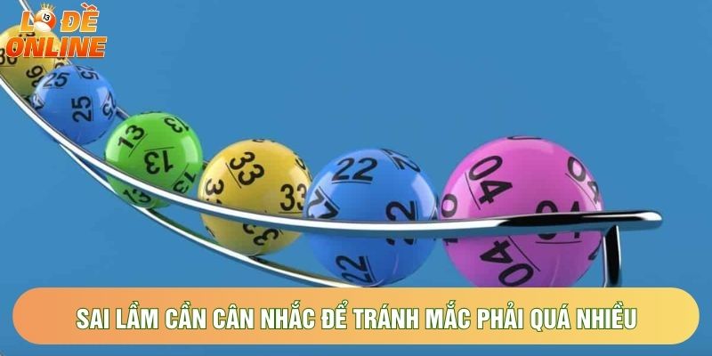 Sai lầm cần cân nhắc để tránh mắc phải quá nhiều Sai lầm cần cân nhắc để tránh mắc phải quá nhiều