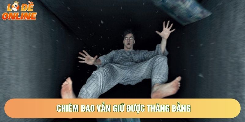 Chiêm bao vẫn giữ được thăng bằng Chiêm bao vẫn giữ được thăng bằng