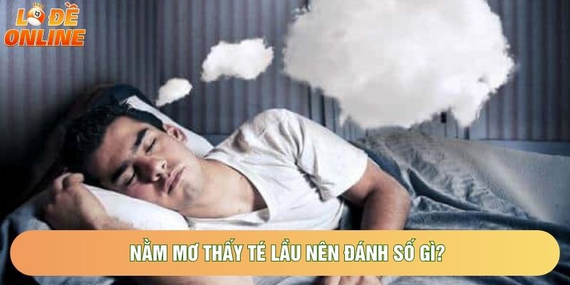 Nằm mơ thấy té lầu nên đánh số gì? Nằm mơ thấy té lầu nên đánh số gì?