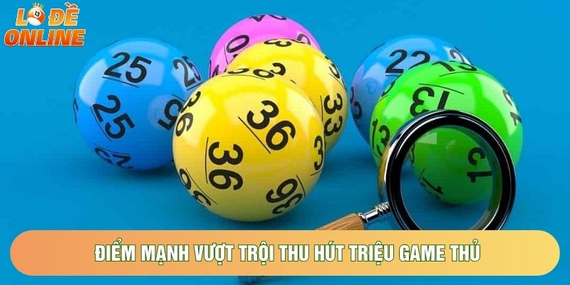 Điểm mạnh vượt trội thu hút triệu game thủ Điểm mạnh vượt trội thu hút triệu game thủ