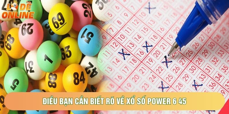 Điều bạn cần biết rõ về xổ số power 6 45 Điều bạn cần biết rõ về xổ số power 6 45