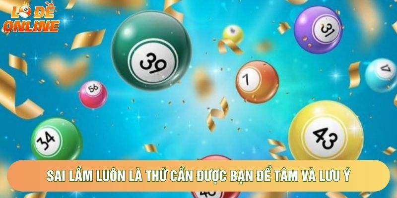 Sai lầm luôn là thứ cần được bạn để tâm và lưu ý Sai lầm luôn là thứ cần được bạn để tâm và lưu ý